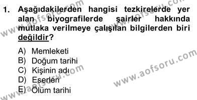 Eski Türk Edebiyatının Kaynaklarından Şair Tezkireleri Dersi 2012 - 2013 Yılı (Vize) Ara Sınav Soruları 1. Soru