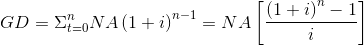 GD=Sigma ^{n}_{t=0}NAleft ( 1+i right )^{n-1}=NAleft [ frac{left ( 1+i right )^{n}-1}{i} right ]
