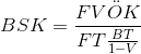 BSK=frac{FVddot{O}K}{FTfrac{BT}{1-V}}