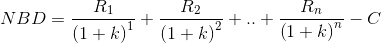 NBD=frac{R_{1}}{left ( 1+k right )^{1}}+frac{R_{2}}{left ( 1+k right )^{2}}+..+frac{R_{n}}{left ( 1+k right )^{n}}-C