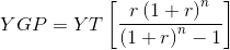 YGP=YTleft [ frac{rleft ( 1+r right )^{n}}{left ( 1+r right )^{n}-1} right ]