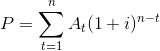P=sum_{t=1}^{n}A_{t}(1+i)^{n-t}