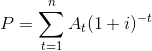 P=\sum_{t=1}^{n}A_{t}(1+i)^{-t}