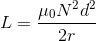 L=frac{mu _{0}N^{2}d^{2}}{2r}