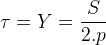 tau = Y= frac{S}{2.p}