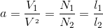 a= frac{V_{1}}{V^{_{2}}}= frac{N_{1}}{N_{2}}= frac{l_{1}}{l_{2}}