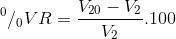 ^{0}/_{0}VR= \frac{V_{20}-V_{2}}{V_{2}}.100