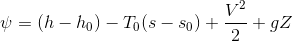 psi =(h-h_{0})-T_{0}(s-s_{0})+frac{V^{2}}{2}+gZ