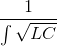 frac{1}{int sqrt{LC}}