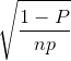 \sqrt{\frac{1-P}{np}}