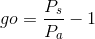 go=\frac{P_{s}}{P_{a}}-1
