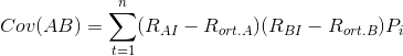 Cov(AB)=sum_{t=1}^{n}(R_{AI}-R_{ort.A})(R_{BI}-R_{ort.B})P_{i}