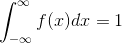 int _{-infty }^{infty }f(x)dx=1