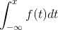 int_{-infty }^{x}f(t)dt