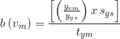 bleft ( v_{m} right )= frac{left [ left ( frac{y_{vm}}{y_{gs}} right ) x , s_{gs}right ]}{t_{ym}}